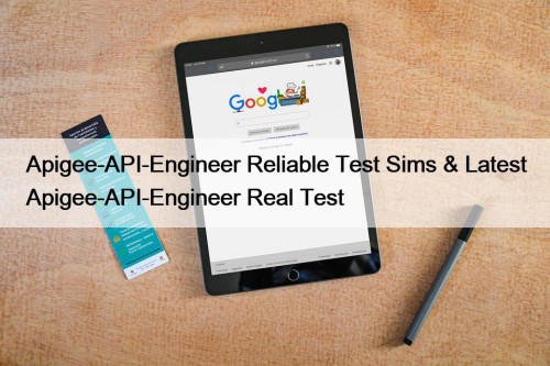 Apigee-API-Engineer Reliable Test Sims & Latest Apigee-API-Engineer Real ...